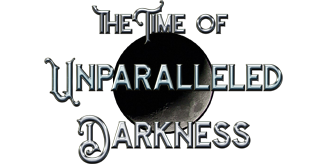The Time of Unparalleled Darkness